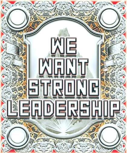 a poster with the words we want strong leadership