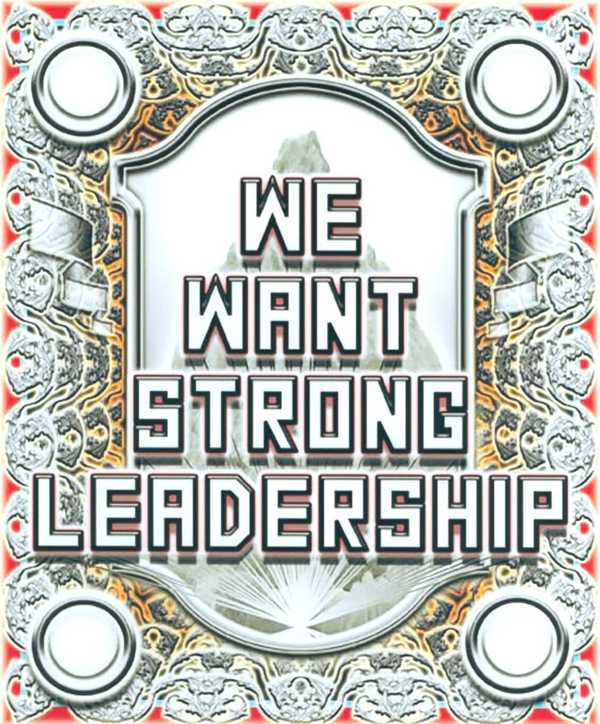We Want Strong Leadership