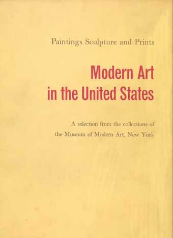 Cover of Modern Art in the United States: A Selection from the Collections of the Museum of Modern Art, New York, exhibition catalogue, Tate Gallery, London 1956