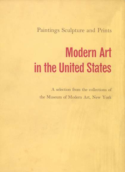 Cover of Modern Art in the United States: A Selection from the Collections of the Museum of Modern Art, New York, exhibition catalogue, Tate Gallery, London 1956