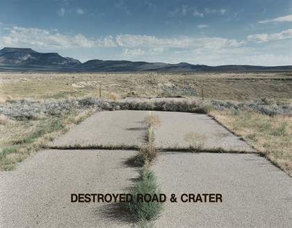 Peter Goin Destroyed Road & Crater from Nuclear Landscapes 1987