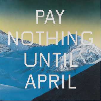  Pay Nothing Until April 2003. ARTIST ROOMS. Acquired jointly with the National Galleries of Scotland through The d'Offay Donation with assistance from the National Heritage Memorial Fund and the Art Fund 2008 