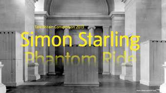 Tate Britain Commission 2013: Simon Starling Phantom Ride