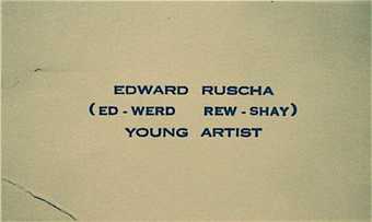 Fig.13 Ed Ruscha's business card, plain card with uppercase lettering reading: EDWARD RUSCHA (ED-WERD REW-SHAY) YOUNG ARTIST