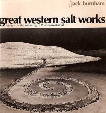Cover of Jack Burnham’s Great Western Salt Works: Essays on the Meaning of Post-Formalist Art, New York 1974, featuring Robert Smithson’s Spiral Jetty 1970