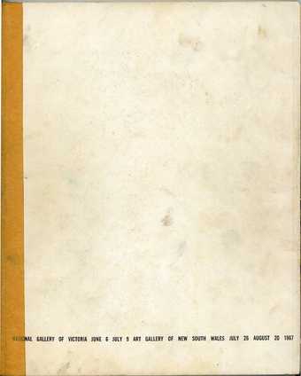 Scanned back cover of catalogue, yellowed with age, with text running along the bottom reading: National Gallery of Victoria June 6 July 9 Art Gallery of New South Wales July 6 August 20 1967