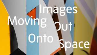 Images Moving Out Onto Space exhibition at Tate St Ives, 23 May – 27 September 2015