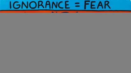 Keith Haring, Ignorance = Fear 1989