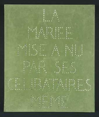 Marcel Duchamp The Bride Stripped Bare by her Bachelors Even (The Green Box); La Mariée mise à nu par ses célibataires même (Boîte verte)