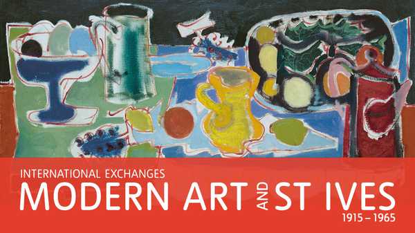 International Exchanges: Modern Art and St Ives 1915–1965 | Tate St Ives