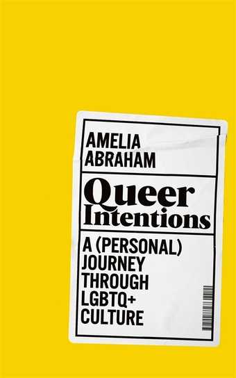 Cover of book 'Queer Intentions' by Amelia Abraham