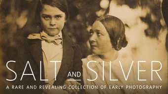 Salt and Silver: Early Photography 1840 – 1860 website banner