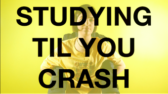 Studying til you crash