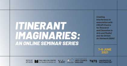 White text on blue back ground reads Itinerant Imaginaries: An Online Seminar Series 7-8 June 2021