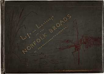 Front cover of P H Emerson and T F Goodall's Life and Landscape on the Norfolk Broads, published in 1887