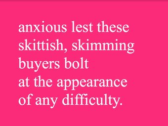 White text on a hot pink background reading anxious lest these skittish, skimming buyers bolt at the appearance of any difficulty.